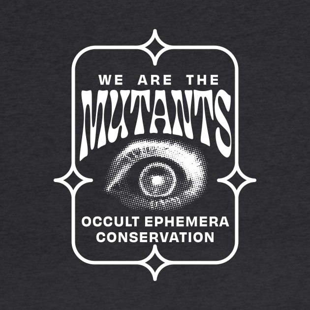 Occult Ephemera Conservation (White) by WeAreTheMutants